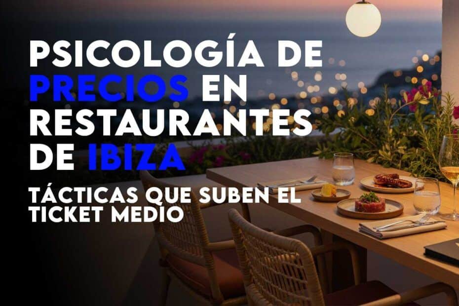 Psicologia de precios en restaurantes de Ibiza tacticas que suben el ticket medio 1